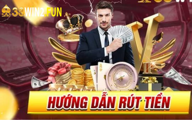 Quá trình rút tiền tại 33win có gì đặc biệt ?